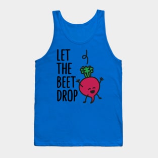 let the beet drop 2 Tank Top